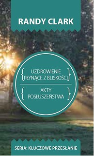 Kluczowe przesłanie. Uzdrowienie płynące z blisko.