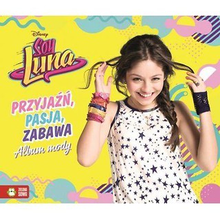 Disney Soy Luna. Przyjaźń, pasja, zabawa