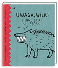 Uwaga, wilk! i inne bajki Ezopa
