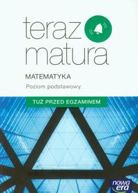 Teraz matura Matematyka Poziom podstawowy Tuż przed egzaminem