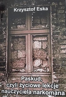 Paskud, czyli życiowe lekcje nauczyciela narkomana