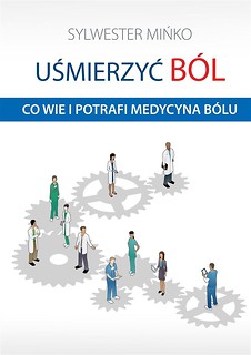 Uśmierzyć ból. Co wie i potrafi medycyna bólu