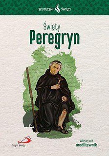 Skuteczni święci - Święty Peregryn