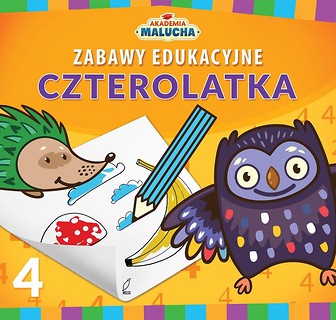 Akademia Malucha. Zabawy edukacyjne czterolatka