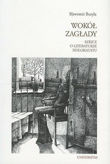 Wokół Zagłady. Szkice o literaturze Holokaustu