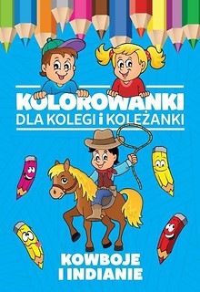 Kolorowanki dla kolegi i koleżanki. Kowboje i Ind.