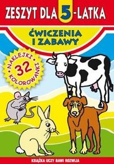 Zeszyt dla 5-latka. Ćwiczenia i zabawy w. 2016