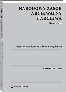 Narodowy zasób archiwalny i archiwa. Komentarz