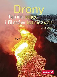 Drony. Tajniki zdjęć i filmów lotniczych