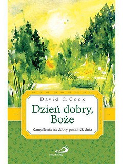Dzień dobry, Boże. Zamyślenia na początek dnia