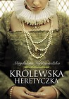 Królewska heretyczka