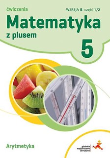 Matematyka SP 5 Z Plusem Arytmetyka wersja B GWO