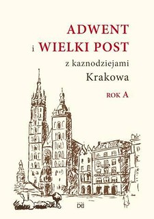 Adwent i Wielki Post z kaznodz. Krakowa. Rok A