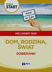 Pewny Start. Mój Dobry Rok. Dom, rodzina, świat