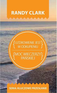 Kluczowe przesłanie. Uzdrowienie jest w odkupieniu