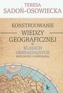 Konstruowanie wiedzy geograficznej w klasach gimn.
