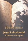 Śladami pisarza. J.Łobodowski w Polsce i Hiszpanii