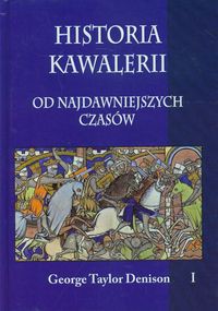Historia kawalerii od najdawniejszych czasów Tom 1