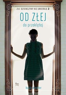 Złe dziewczyny nie umierają. T.2 Od złej do...