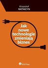 Jak nowe technologie zmieniają biznes
