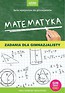 Matematyka. Zadania dla gimnazjalisty