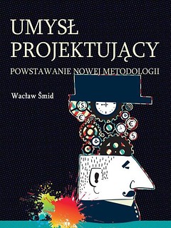 Umysł projektujący. Powstawanie nowej metodologii