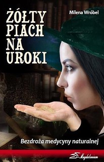 Żółty piach na uroki : bezdroża medycyny naturaln