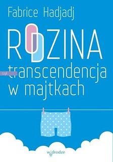 Rodzina, czyli transcendencja w majtkach