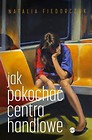 Jak pokochać centra handlowe