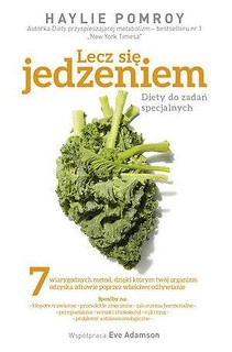Lecz się jedzeniem. Diety do zadań specjalnych
