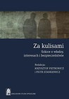 Za kulisami Szkice o władzy, interesach i bezpieczeństwie