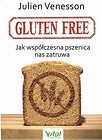 Gluten free. Jak współczesna pszenica nas zatruwa