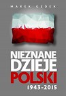 Nieznane dzieje Polski 1943-2015