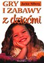 Gry i zabawy z dziećmi - Jackie Silberg