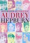 100 powodów aby pokochać Audrey Hepburn