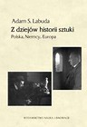 Z dziejów historii sztuki. Polska, Niemcy, Europa