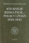 Kto ratuje jedno życie Polacy i Żydzi 1939-1945