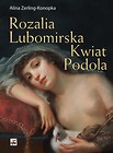 Rozalia Lubomirska. Kwiat Podola