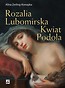 Rozalia Lubomirska. Kwiat Podola