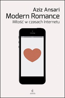 Modern Romance. Miłość w czasach Internetu