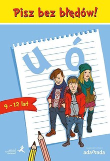 Pisz bez błędów! u ó. 9-12 lat