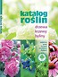 Katalog roślin. Drzewa, krzewy, byliny w.2016