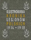 Ilustrowana Kronika Legionów Polskich 1914-1918