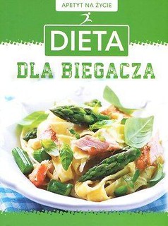 Apetyt na życie. Dieta dla biegacza
