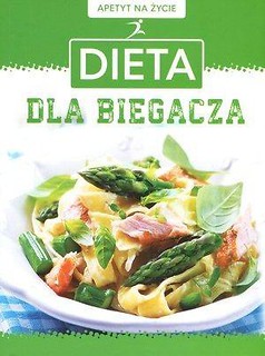 Apetyt na życie. Dieta dla biegacza