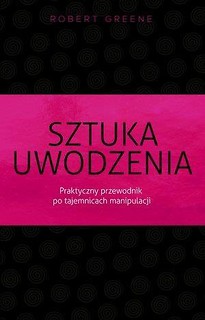 Sztuka uwodzenia. Praktyczny przewodnik