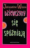 Dziewczyny się spóźniają - Jacqueline Wilson