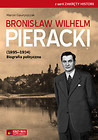 Bronisław Wilhelm Pieracki (1895-1934) Biografia polityczna