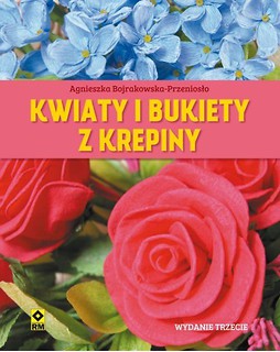 Kwiaty i bukiety z krepiny Wyd.III