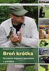 Broń krótka. Strzelanie bojowe i sportowe..